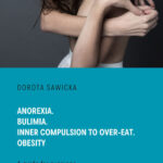 Tytuł: Anorexia. Bulimia. Inner compulsion to over-eat. Obesity
Autor: Dorota Sawicka
Wydawnictwo: Ebookowo
Formaty: EPUB, PDF, MOBI