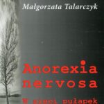 Tytuł: Anorexia nervosa
Autor: Małgorzata Talarczyk
Wydawnictwo: Silva Rerum
Formaty: MOBI, EPUB