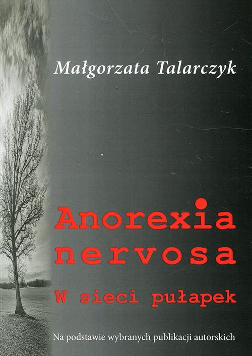 Tytuł: Anorexia nervosa
Autor: Małgorzata Talarczyk
Wydawnictwo: Silva Rerum
Formaty: MOBI, EPUB