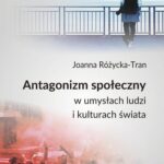 Tytuł: Antagonizm społeczny w umysłach ludzi i kulturach świata
Autor: Joanna Różycka-Tran
Wydawnictwo: Scholar
Formaty: PDF