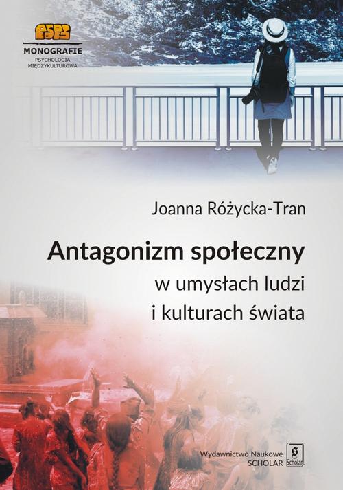 Tytuł: Antagonizm społeczny w umysłach ludzi i kulturach świata
Autor: Joanna Różycka-Tran
Wydawnictwo: Scholar
Formaty: PDF