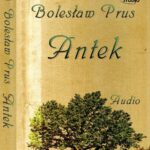 Tytuł: Antek
Autor: Bolesław Prus
Wydawnictwo: Lissner Studio
Formaty: MP3