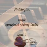 Tytuł: Antologia, czyli opowieści różnej treści tom 1
Autor: Ewa Anna Sosnowska
Wydawnictwo: Wydawnictwo e-bookowo
Formaty: PDF, EPUB, MOBI