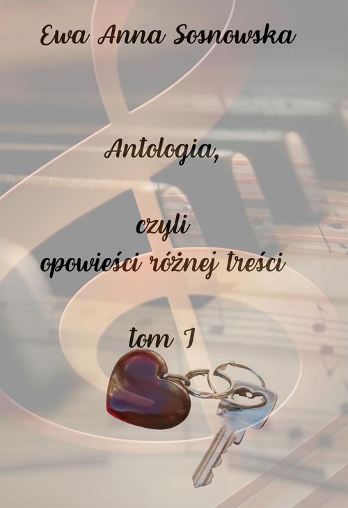 Tytuł: Antologia, czyli opowieści różnej treści tom 1
Autor: Ewa Anna Sosnowska
Wydawnictwo: Wydawnictwo e-bookowo
Formaty: PDF, EPUB, MOBI