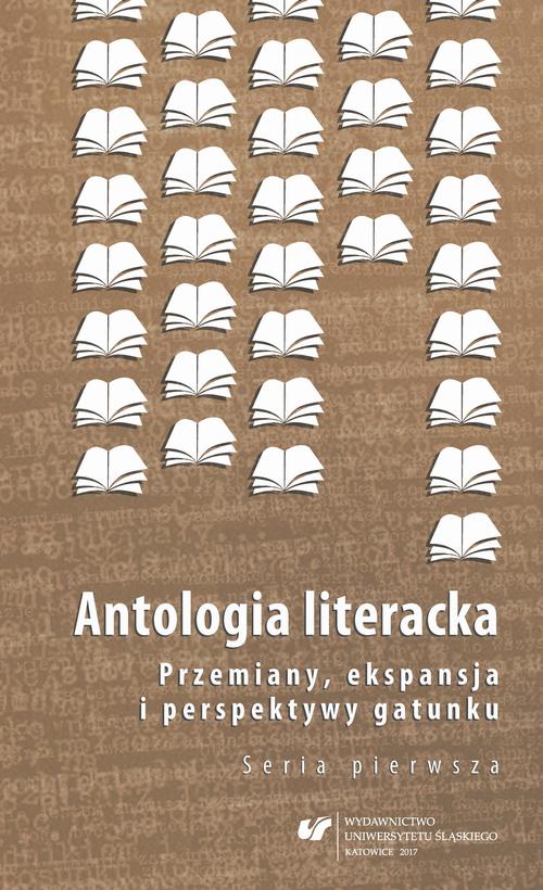 Antologia literacka. Przemiany, ekspansja i perspektywy gatunku. Seria pierwsza — okładka e-booka