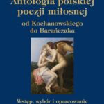 Tytuł: ANTOLOGIA POLSKIEJ POEZJI MIŁOSNEJ WYDANIE PIĄTE, ZMIENIONE I UZUPEŁNIONE
Autor: Jan Marx
Wydawnictwo: Książka i Wiedza
Formaty: PDF