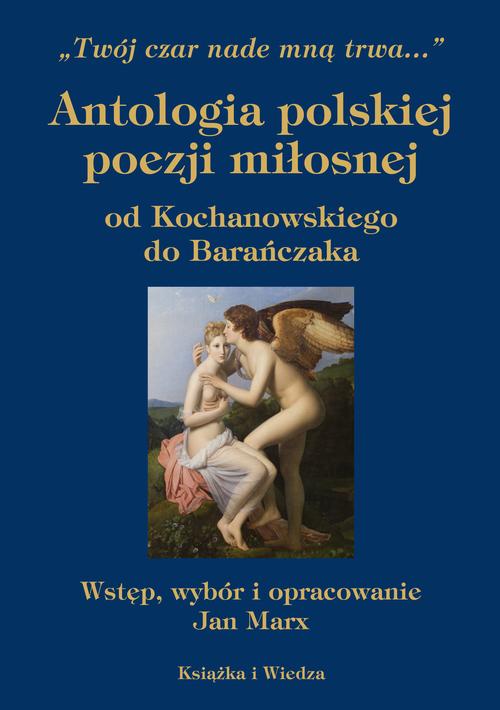 Tytuł: ANTOLOGIA POLSKIEJ POEZJI MIŁOSNEJ WYDANIE PIĄTE, ZMIENIONE I UZUPEŁNIONE
Autor: Jan Marx
Wydawnictwo: Książka i Wiedza
Formaty: PDF