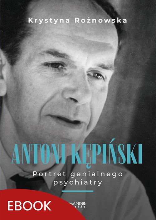 Tytuł: Antoni Kępiński Portret genialnego psychiatry
Autor: Krystyna Rożnowska
Wydawnictwo: Mando Inside
Formaty: EPUB, MOBI