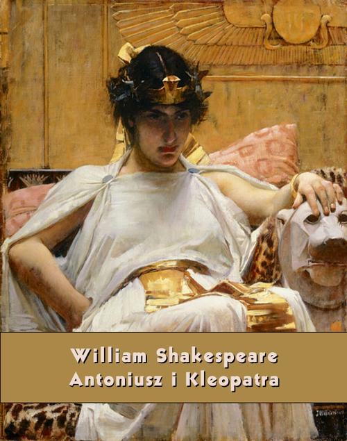 Tytuł: Antoniusz i Kleopatra
Autor: William Shakespeare
Wydawnictwo: Armoryka
Formaty: EPUB, MOBI
