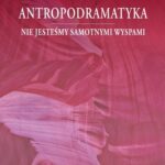Tytuł: Antropodramatyka. Nie jesteśmy samotnymi wyspami.
Autor: Jan Galarowicz
Wydawnictwo: Petrus
Formaty: PDF