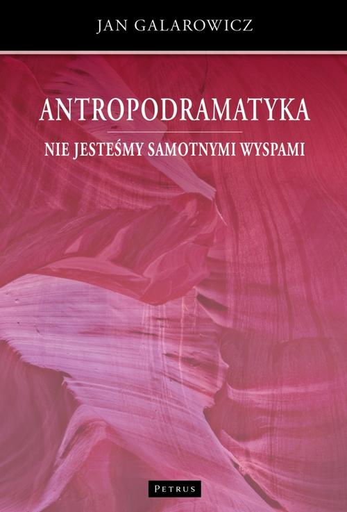 Tytuł: Antropodramatyka. Nie jesteśmy samotnymi wyspami.
Autor: Jan Galarowicz
Wydawnictwo: Petrus
Formaty: PDF