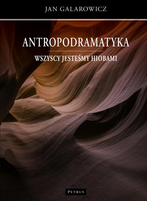 Tytuł: Antropodramatyka. Wszyscy jesteśmy Hiobami.
Autor: Jan Galarowicz
Wydawnictwo: Petrus
Formaty: PDF