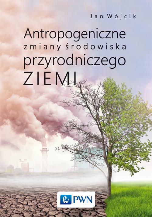 Tytuł: Antropogeniczne zmiany środowiska przyrodniczego Ziemi
Autor: Jan Wójcik
Wydawnictwo: Wydawnictwo Naukowe PWN
Formaty: MOBI, EPUB