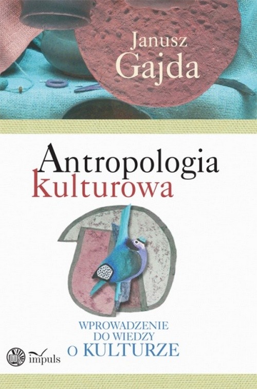 Tytuł: Antropologia kulturowa, cz. 1
Autor: Janusz Gajda
Wydawnictwo: Impuls
Formaty: PDF