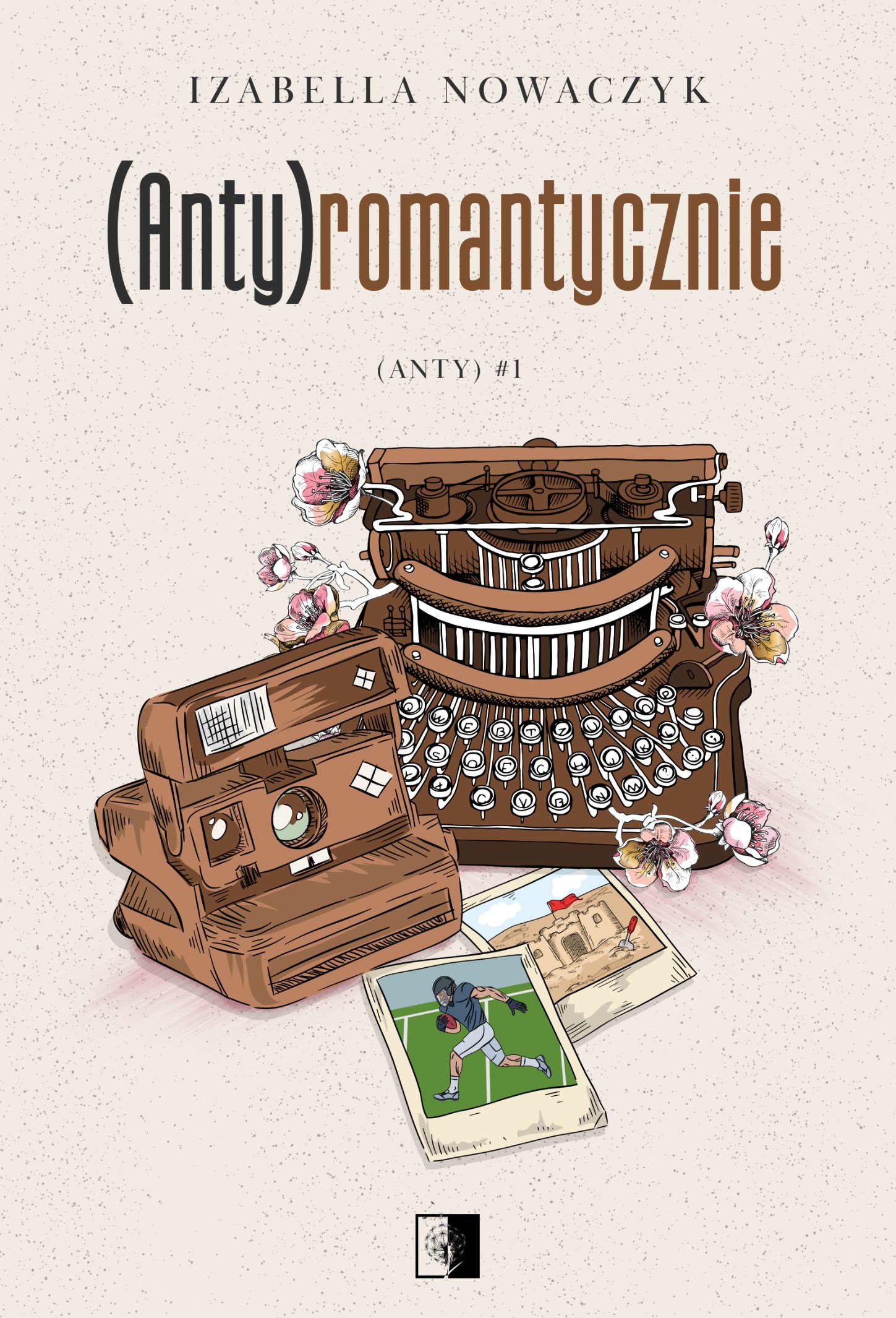 Tytuł: (Anty) (#1). (Anty)romantycznie
Autor: Izabella Nowaczyk
Wydawnictwo: Wydawnictwo NieZwykłe
Formaty: EPUB, MOBI