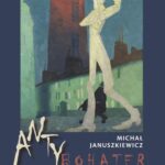 Tytuł: Antybohater. Horyzonty literatury i filozofii nowoczesnej
Autor: Michał Januszkiewicz
Wydawnictwo: Uniwersytet im.Adama Mickiewicza w Poznaniu
Formaty: EPUB, MOBI, PDF
