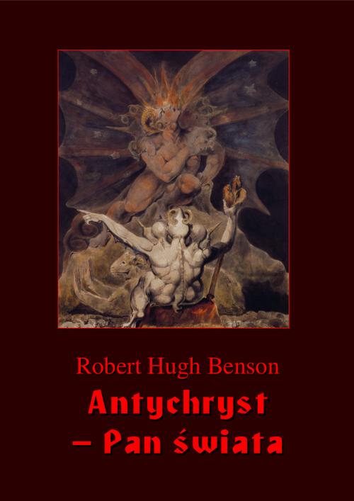 Tytuł: Antychryst – Pan świata
Autor: Robert Hugh Benson
Wydawnictwo: Armoryka
Formaty: MOBI, EPUB