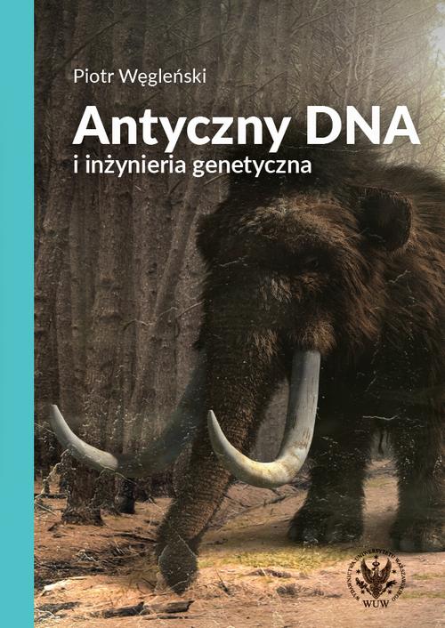 Tytuł: Antyczny DNA i inżynieria genetyczna
Autor: Piotr Węgleński
Wydawnictwo: Wydawnictwa Uniwersytetu Warszawskiego
Formaty: EPUB, MOBI, PDF