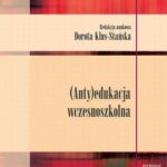 Tytuł: (Anty)edukacja wczesnoszkolna
Autor: Dorota Klus-Stańska
Wydawnictwo: Impuls
Formaty: MOBI, EPUB