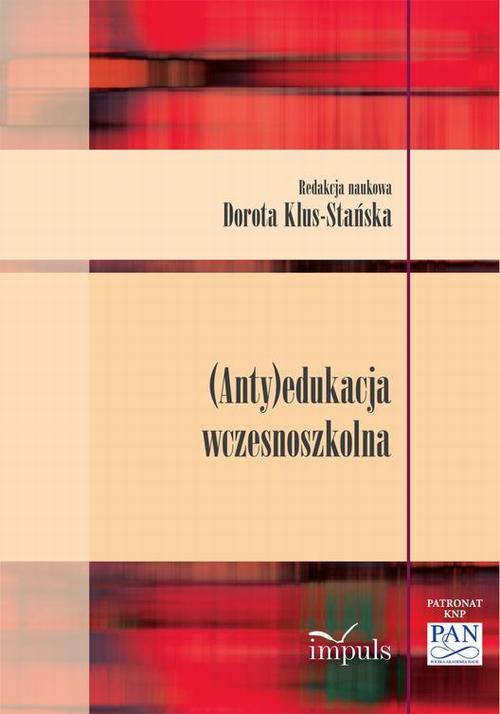 Tytuł: (Anty)edukacja wczesnoszkolna
Autor: Dorota Klus-Stańska
Wydawnictwo: Impuls
Formaty: MOBI, EPUB