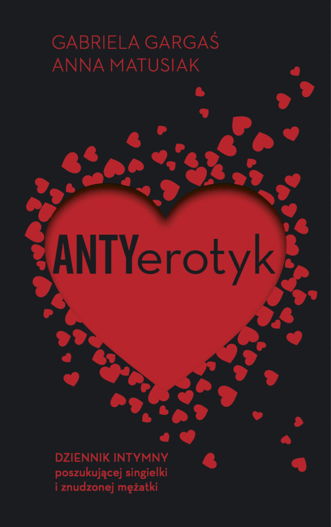 Tytuł: Antyerotyk
Autor: Anna Matusiak, Gabriela Gargaś
Wydawnictwo: Purple Book
Formaty: EPUB, MOBI