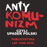 Tytuł: Antykomunizm, czyli upadek Polski
Autor: Andrzej Romanowski
Wydawnictwo: Universitas
Formaty: PDF, MOBI, EPUB