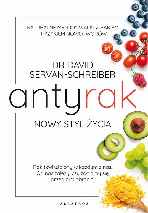 Tytuł: ANTYRAK. NOWY STYL ŻYCIA
Autor: David Servan-Schreiber
Wydawnictwo: Albatros
Formaty: MOBI, EPUB