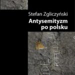 Tytuł: Antysemityzm po polsku
Autor: Stefan Zgliczyński
Wydawnictwo: Książka i Prasa
Formaty: MOBI, EPUB