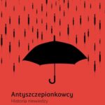 Tytuł: Antyszczepionkowcy. Historia niewiedzy
Autor: Jonathan M. Berman
Wydawnictwo: Wydawnictwo Naukowe PWN
Formaty: MOBI, EPUB