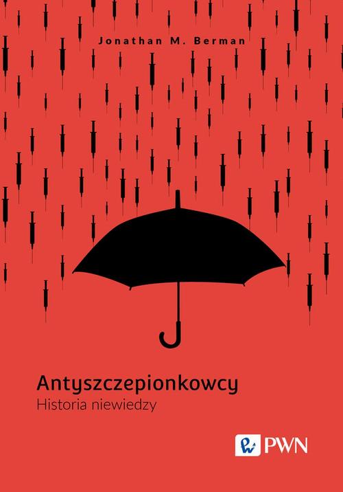 Tytuł: Antyszczepionkowcy. Historia niewiedzy
Autor: Jonathan M. Berman
Wydawnictwo: Wydawnictwo Naukowe PWN
Formaty: MOBI, EPUB