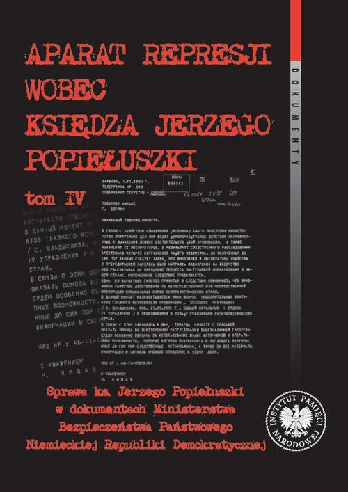 Tytuł: Aparat represji wobec księdza Jerzego Popiełuszki, t. 4. Sprawa ks. Jerzego Popiełuszki w dokumentach Ministerstwa Bezpieczeństwa Państwowego Niemieckiej Republiki Demokratycznej
Autor: Franciszek Dąbrowski
Wydawnictwo: Instytut Pamięci Narodowej
Formaty: EPUB, MOBI