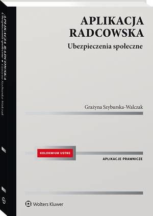 Tytuł: Aplikacja radcowska. Ubezpieczenia społeczne
Autor: Grażyna Szyburska-Walczak
Wydawnictwo: Wolters Kluwer
Formaty: PDF