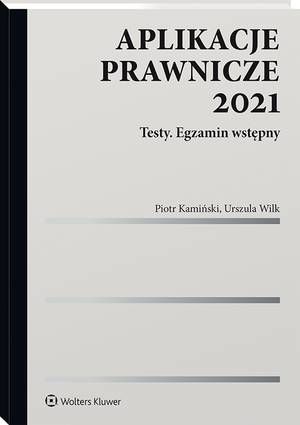 Tytuł: Aplikacje prawnicze 2021. Testy. Egzamin wstępny
Autor: Urszula Wilk
Wydawnictwo: Wolters Kluwer
Formaty: PDF