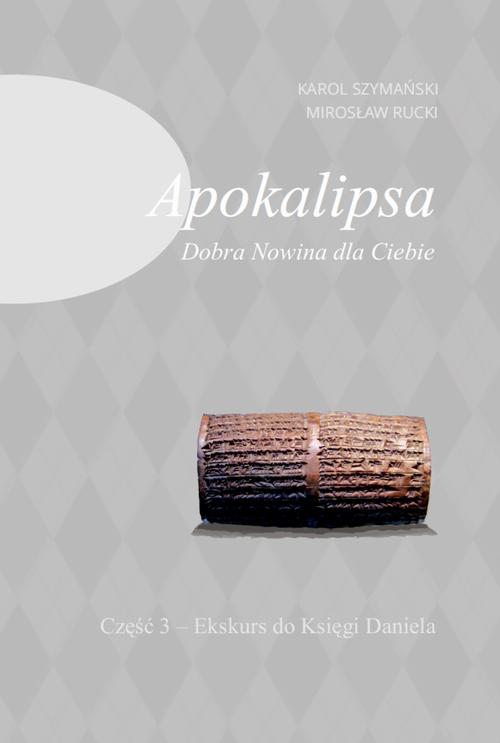 Tytuł: Apokalipsa Dobra Nowina dla Ciebie Część 3
Autor: Karol Szymański, Mirosław Rucki
Wydawnictwo: Warszawska Firma Wydawnicza
Formaty: EPUB