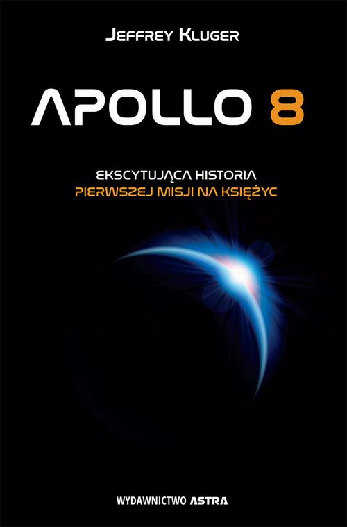 Tytuł: Apollo 8. Ekscytująca historia pierwszej misji na Księżyc
Autor: Jeffrey Kluger
Wydawnictwo: Wydawnictwo Astra
Formaty: EPUB, MOBI