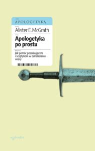 Tytuł: Apologetyka po prostu. Jak pomóc poszukującym i sceptykom w odnalezieniu wiary
Autor: Alister E McGrath
Wydawnictwo: W drodze
Formaty: EPUB, PDF, MOBI
