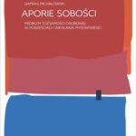 Tytuł: Aporie sobości
Autor: Damian Michałowski
Wydawnictwo: Universitas
Formaty: MOBI, PDF, EPUB