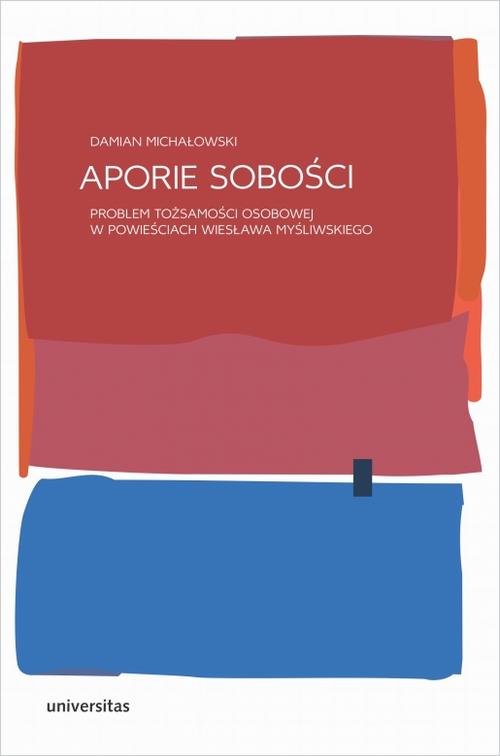 Tytuł: Aporie sobości
Autor: Damian Michałowski
Wydawnictwo: Universitas
Formaty: MOBI, PDF, EPUB