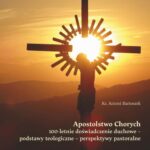 Tytuł: Apostolstwo Chorych. 100-letnie doświadczenie duchowe – podstawy teologiczne – perspektywy pastoralne
Autor: Antoni Bartoszek
Wydawnictwo: Wydawnictwo Uniwersytetu Śląskiego
Formaty: PDF