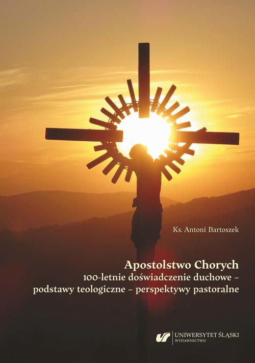 Tytuł: Apostolstwo Chorych. 100-letnie doświadczenie duchowe – podstawy teologiczne – perspektywy pastoralne
Autor: Antoni Bartoszek
Wydawnictwo: Wydawnictwo Uniwersytetu Śląskiego
Formaty: PDF