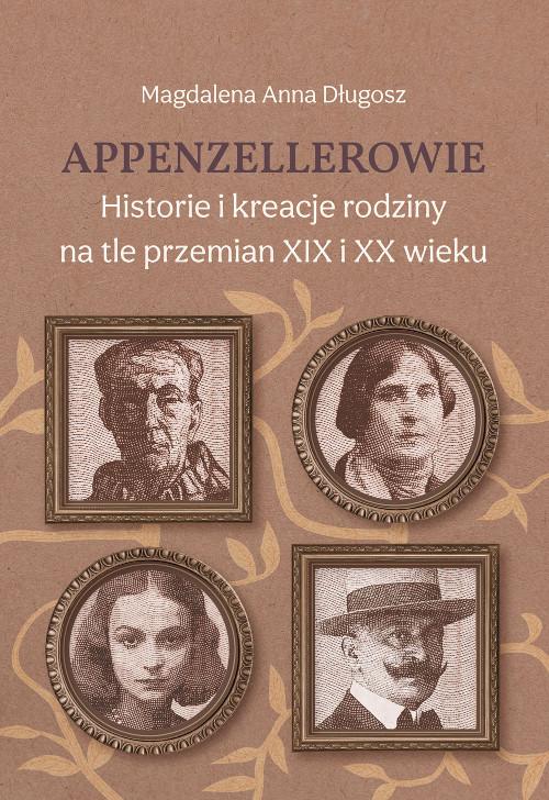 Tytuł: Appenzellerowie. Historie i kreacje rodziny na tle przemian XIX i XX wieku
Autor: Magdalena Anna Długosz
Wydawnictwo: Wydawnictwo Uniwersytetu Kazimierza Wielkiego w Bydgoszczy
Formaty: PDF