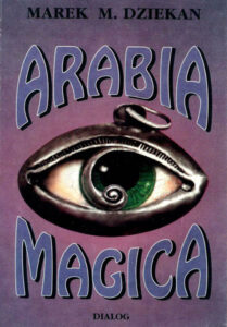 Tytuł: Arabia magica. Wiedza tajemna u Arabów przed islamem
Autor: Marek Dziekan
Wydawnictwo: Wydawnictwo Akademickie Dialog
Formaty: EPUB, MOBI