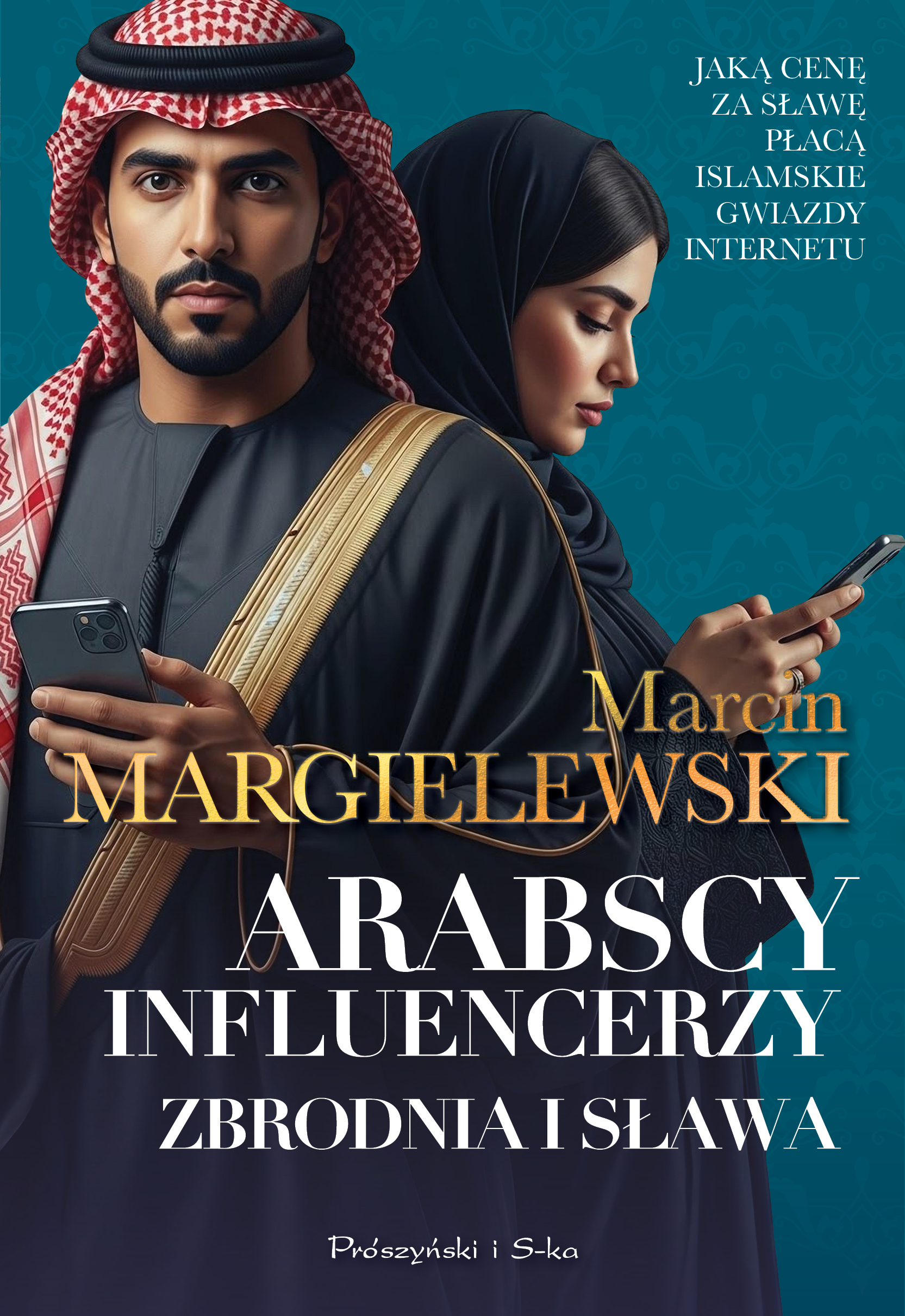 Tytuł: Arabscy influencerzy. Zbrodnia i sława
Autor: Marcin Margielewski
Wydawnictwo: Prószyński Media
Formaty: EPUB, MOBI