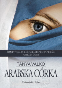 Tytuł: Arabska córka
Autor: Tanya Valko
Wydawnictwo: Prószyński Media
Formaty: EPUB, MOBI