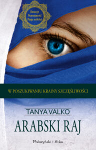 Tytuł: Arabski raj
Autor: Tanya Valko
Wydawnictwo: Prószyński Media
Formaty: EPUB, MOBI