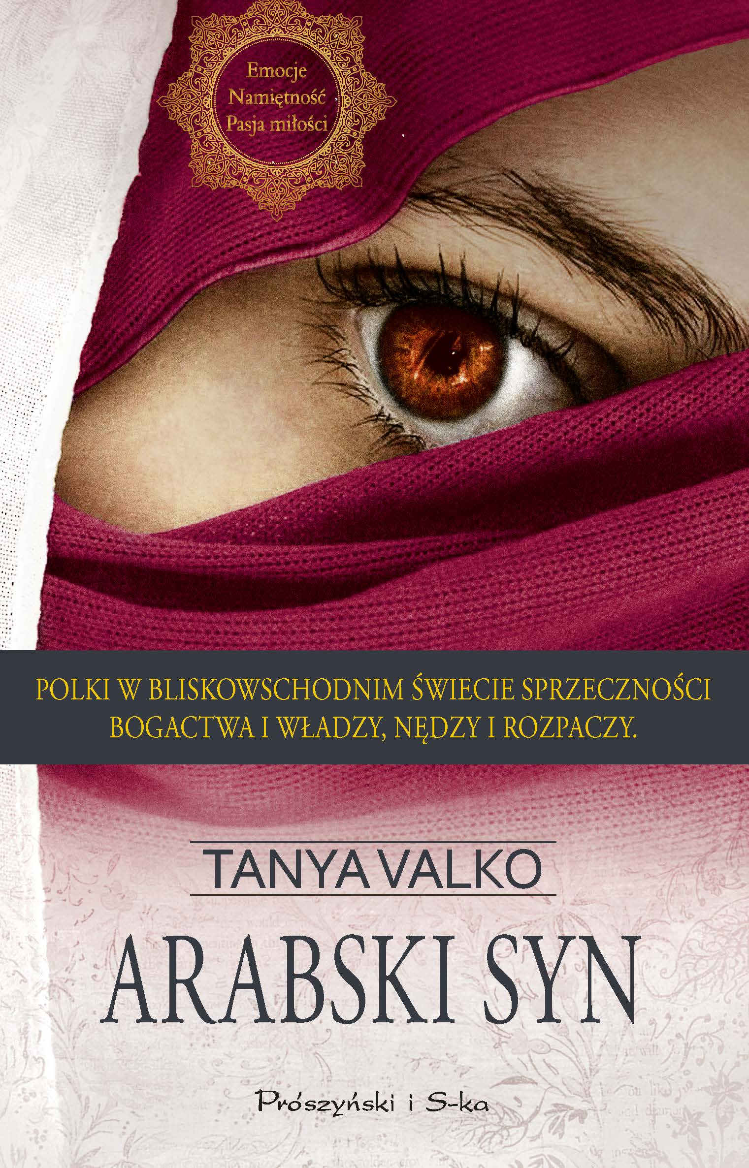 Tytuł: Arabski syn
Autor: Tanya Valko
Wydawnictwo: Prószyński Media
Formaty: EPUB, MOBI