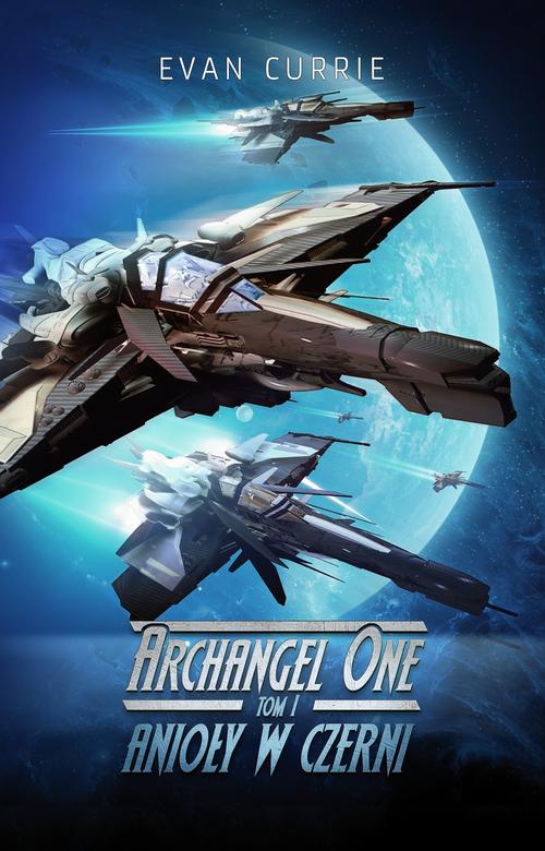 Tytuł: Archangel One. Tom 1. Anioły w czerni
Autor: Evan Currie
Wydawnictwo: Drageus
Formaty: EPUB, MOBI