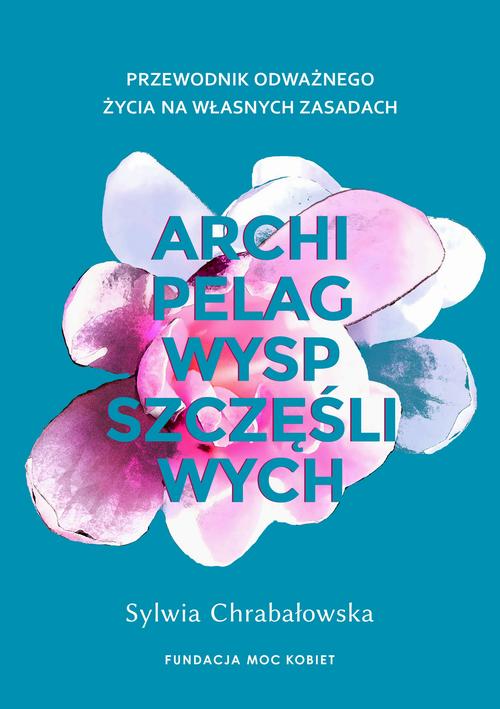 Tytuł: Archipelag wysp szczęśliwych
Autor: Sylwia Chrabałowska
Wydawnictwo: Moc Media
Formaty: EPUB
