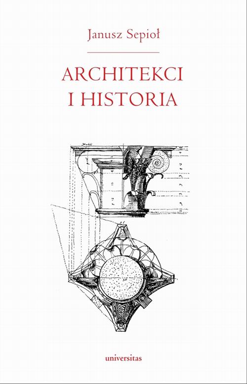 Tytuł: Architekci i historia
Autor: Janusz Sepioł
Wydawnictwo: Universitas
Formaty: PDF