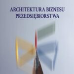 Tytuł: Architektura biznesu przedsiębiorstwa
Autor: Paweł Chudziński
Wydawnictwo: PWE
Formaty: PDF